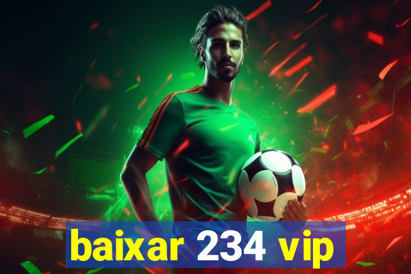 baixar 234 vip